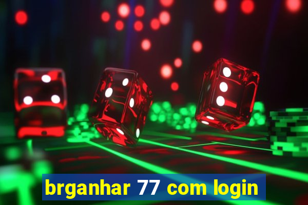 brganhar 77 com login